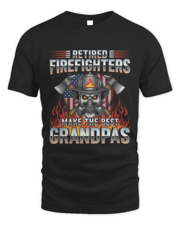 Retired Firefighters Make The Best Grandpas T-Shirt