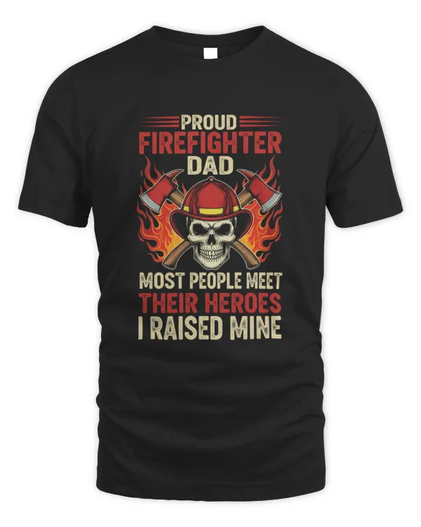 Proud Firefighter Dad I Raised My Hero T-Shirt