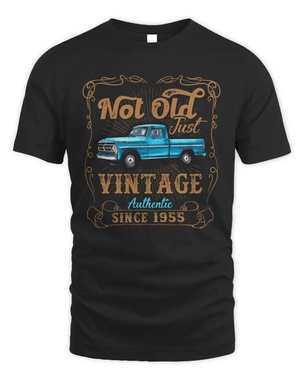 NOT OLD JUST VINTAGE AUTHENTIC T-SHIRT, PICKUP TRUCK T-SHIRT, BIRTHDAY T-SHIRT, GIFT T-SHIRT, CUSTOM T-SHIRT