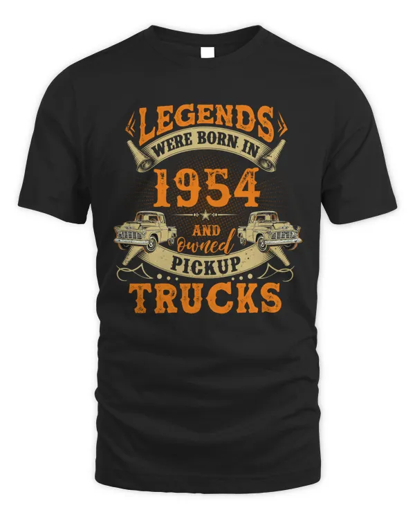 LEGENDS WERE BORN IN 1954 AND OWNED PICKUP TRUCKS T-SHIRT, PICKUP TRUCK T-SHIRT, BIRTHDAY T-SHIRT, GIFT T-SHIRT, CUSTOM T-SHIRT
