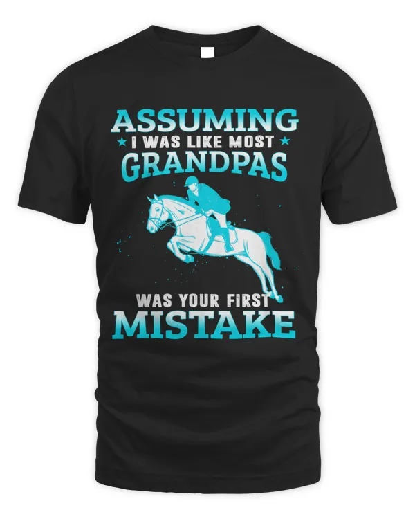 Assuming I Was Like Most Grandpas Horseback Riding
