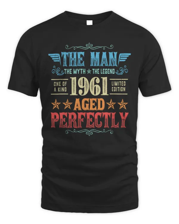 THE MAN THE MYTH THE LEGEND 1961 AGED PERFECTLY T-SHIRT, VINTAGE T-SHIRT, BIRTHDAY T-SHIRT, GIFT T-SHIRT, CUSTOM T-SHIRT