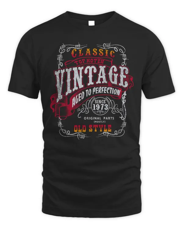 VINTAGE AGED TO PERFECTION SINCE 1973 OLD STYLE T-SHIRT, VINTAGE T-SHIRT, BIRTHDAY T-SHIRT, GIFT T-SHIRT, CUSTOM T-SHIRT