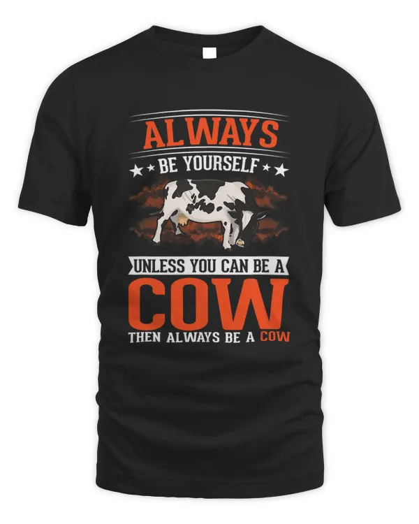 Always be yourself Cow Cattle Farmer 410