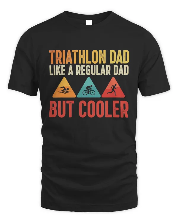 Triathlon Dad Like A Regular Dad But Cooler T-Shirt