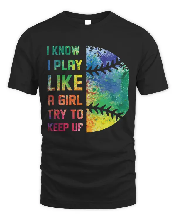 Baseball Coach I Know I Play Like A Girl Try To Keep UpBaseball Player 190 Baseball