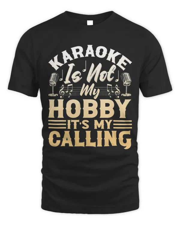 Karaoke Is Not My Hobby Its My Calling Karaoke Lovers