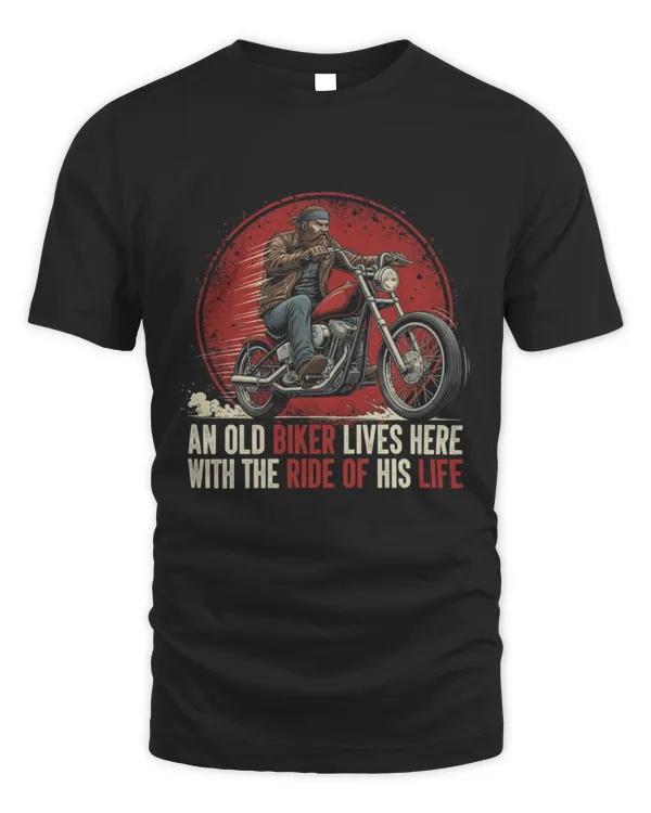 An Old Biker Lives Here With The Ride Of His Life T-Shirt