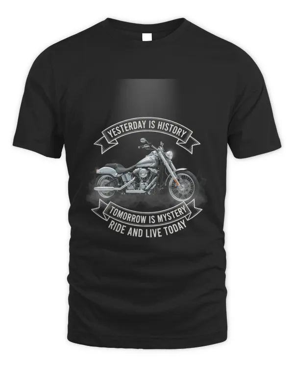 Yesterday Is History Ride And Live Today Motorcycle T-Shirt