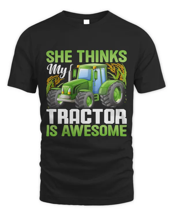 She Thinks Tractor Is Awesome Funny Farming Farmer Graphic