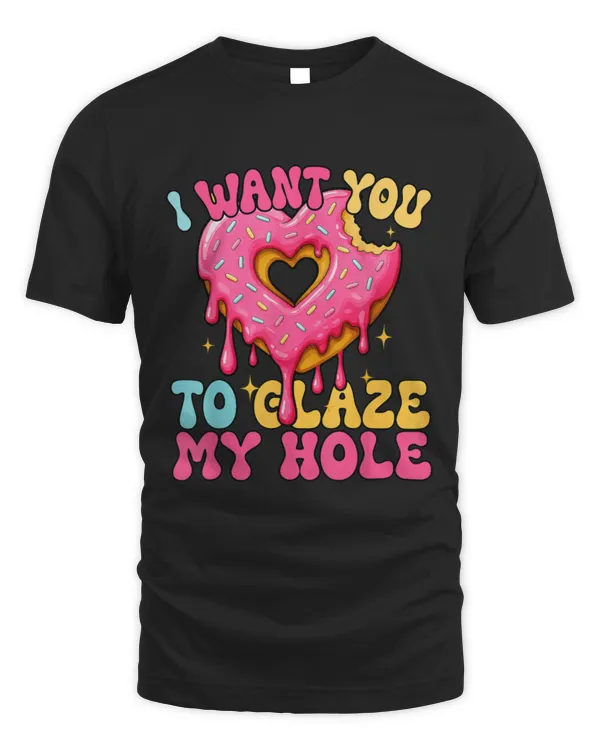 I Want You To Glaze My Sexy Couples Joke Donut Hole Romantic