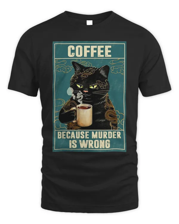 Coffee Because Murder Is Wrong Funny Black Cat Coffee Lover 107