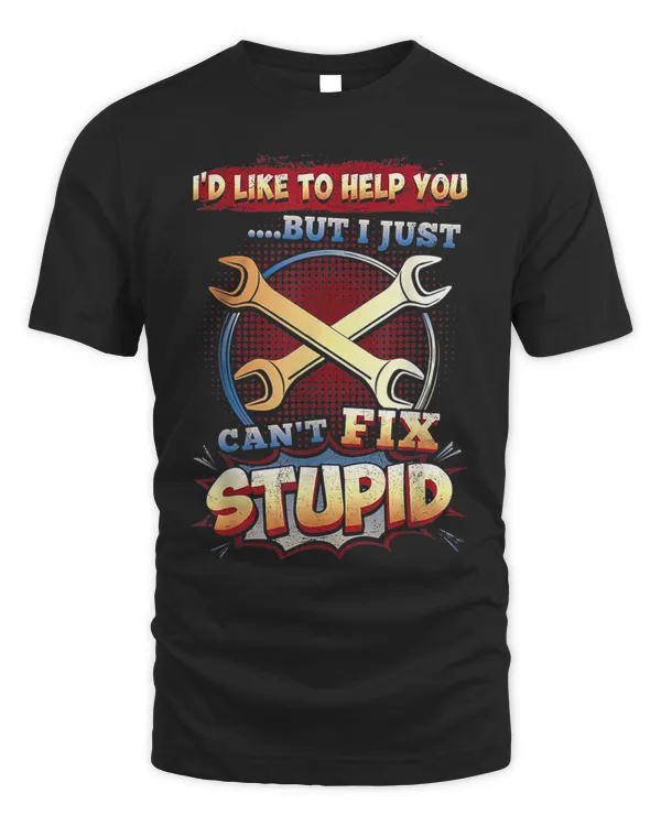 Id Like to Help Yous But Cant Fixs Stupid Mechanic