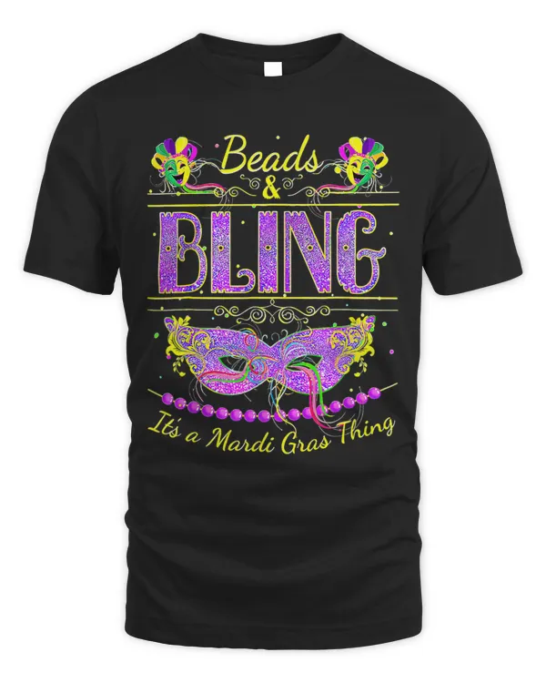 Funny Mardi Gras Shirts Beads and Bling Its a Mardi Gras
