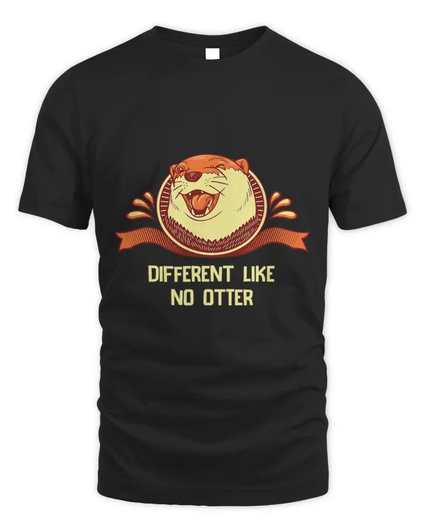 Different Like No Otter Funny Otter Lover Humor Otter