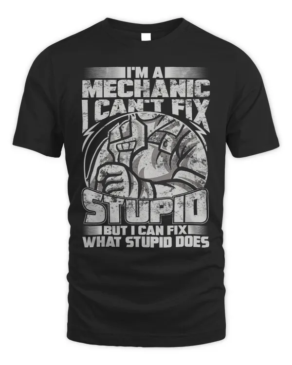 Mechanic Car Guy I Can Fix What Stupids Does