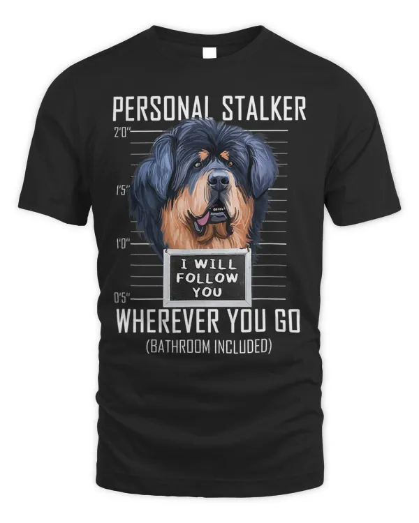 Personal Stalker Dog Tibetan Mastiff I Will Follow You 107