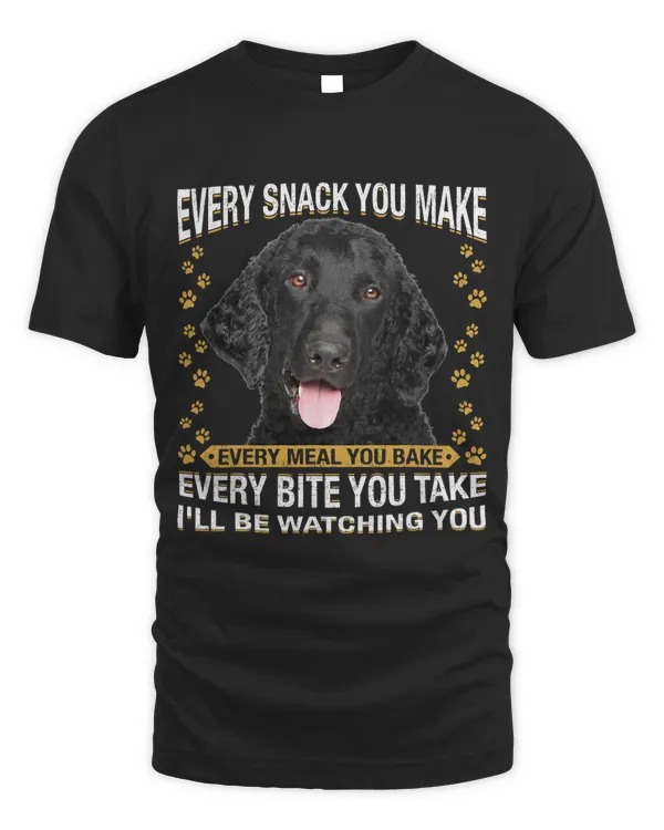 Every Snack You Make Funny Curly Coated Retriever Lovers
