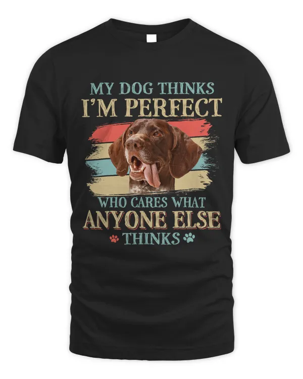 My Dog Thinks Im Perfect German Shorthaired Pointer Retro