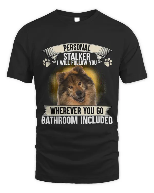 Personal Stalker I Will Follow You Eurasier Lovers