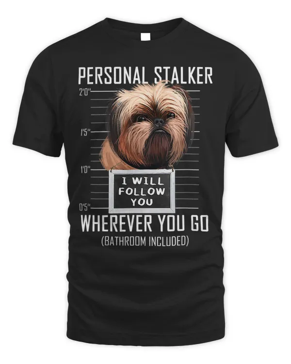 Personal Stalker Dog Brussels Griffon I Will Follow You 70