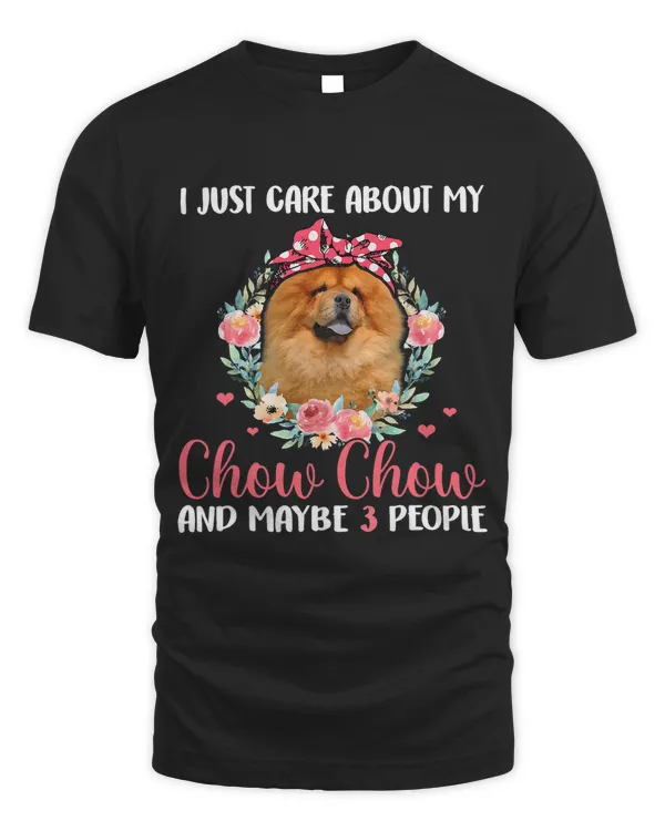 I Just Care About My Chow Chow And Maybe 3 People Flowers 299