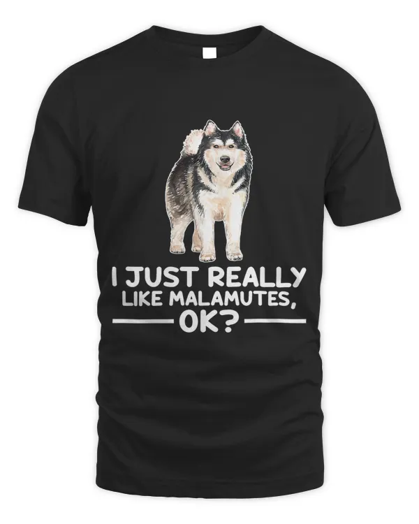 Cute Malamute Dog Lover I Just Really Like Malamutes Ok