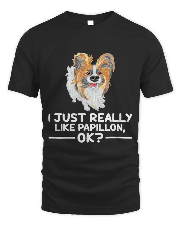 Cute Papillon Dog Lover I Just Really Like Papillon Ok