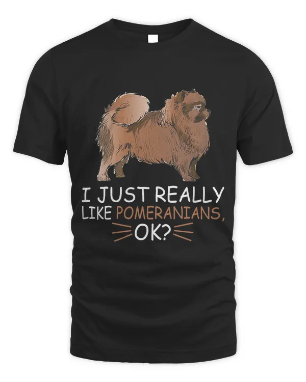 Cute Pomeranian Dog Lover I Just Really Like Pomeranians Ok