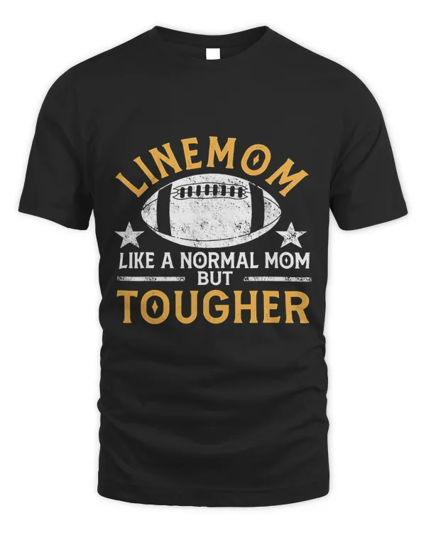 Linemom Like A Normal Mom But Tougher Football Lineman Mom
