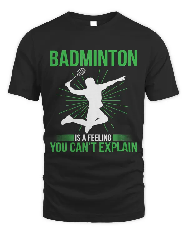 Badminton Is A Feeling You Cant Explain Funny Player
