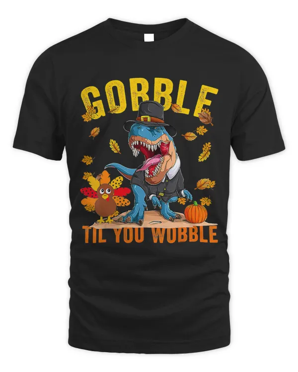 Gobble Til You Wobble Turkey T-Rex Funny Thanksgivings Day56