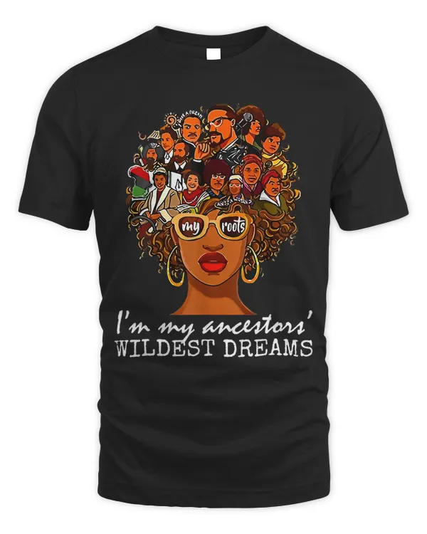 Mens Womens Black history month Ancestors Dreams Wiledest