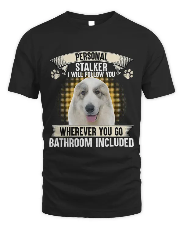 Personal Stalker I Will Follow You Great Pyrenees Lovers