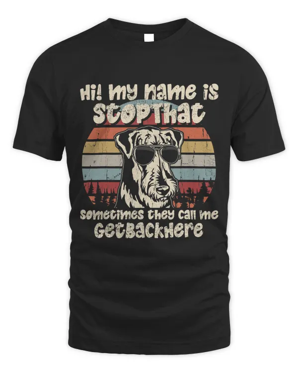 Airedale Terrier My Name Is StopThat Dog Lover Funny