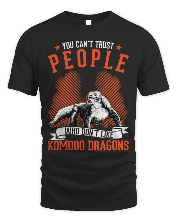 You cant trust people who dont like Komodo Dragons 6