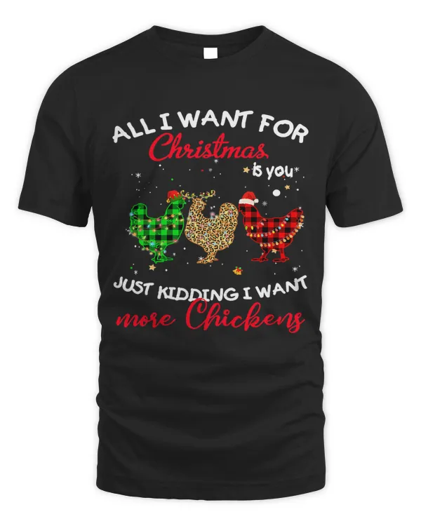 Chicken All I Want For Christmas Is You Just Kidding I Want Chicken 503 Hen Chick