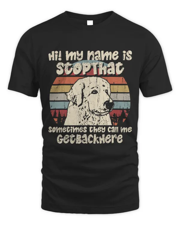 Great Pyrenees My Name Is StopThat Dog Lover Funny