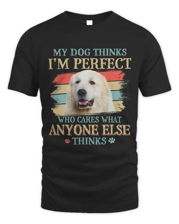 My Dog Thinks Im Perfect Great Pyrenees Dog Retro Style