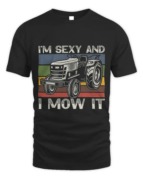 Mens Im Sexy And I Mow It Mower Lawn Mowing Landscaping Gardening