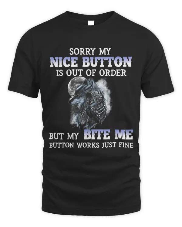 Sorry My Nice Button Is Out Of Order But My Bite Me 555