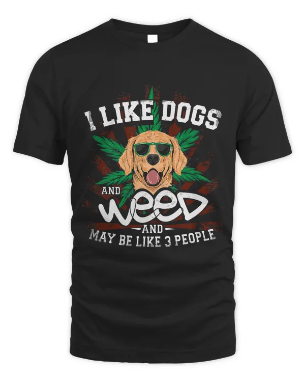 Like Dogs And Weed And Maybe 3 People Weed Funny Gift 28