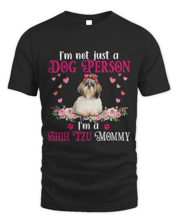 Im Not Just A Dog Person Im A Shih Tzu Mommy Mothers Day