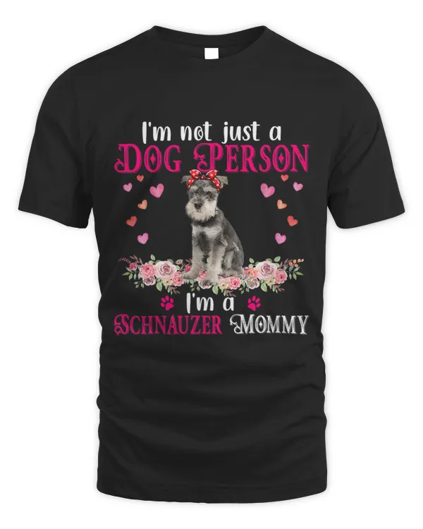 Im Not Just A Dog Person Im A Schnauzer Mommy Mothers Day