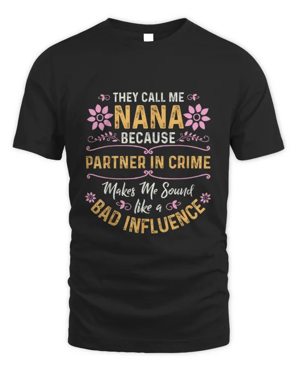 They Call Me Nana Because Partner in Crime T-Shirt Small