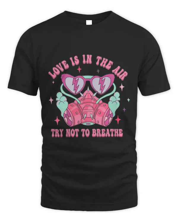 Love Is In Air Try Not To Breath Funny Anti Valentines Day 3