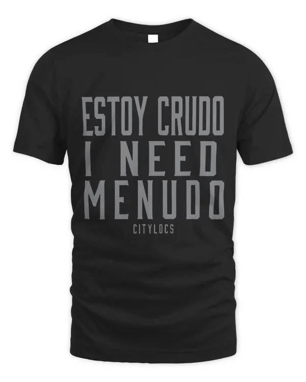 Estoy Crudo I Need Menudo Citylocs