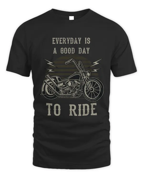 Everyday is a good day to RIDE motorcycle for bikers