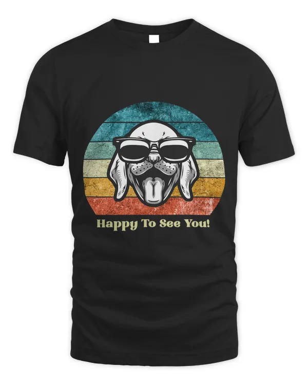 Cute Happy Dog Lover Happy To see you Retro Vintage