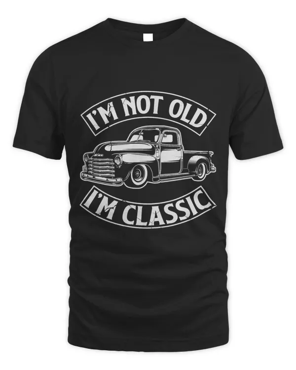 Funny Im Not Old Im Class Retro Vintage Pickup Trucks